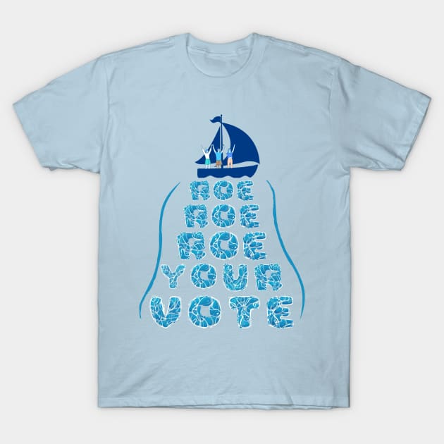 Roe Your Vote - Women's Reproductive Rights Blue T-Shirt by EvolvedandLovingIt